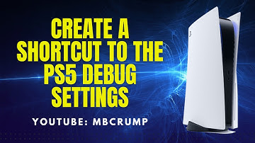 Create the Debug Setting Shortcut on a PS5