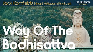 The Way of the Bodhisattva with Jack Kornfield - Heart Wisdom Ep. 208