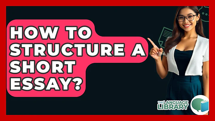 How To Structure A Short Essay? - The Language Library