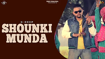 New Punjabi Songs 2015 | SHOUNKI MUNDA | G DEEP | Latest Punjabi Songs 2015