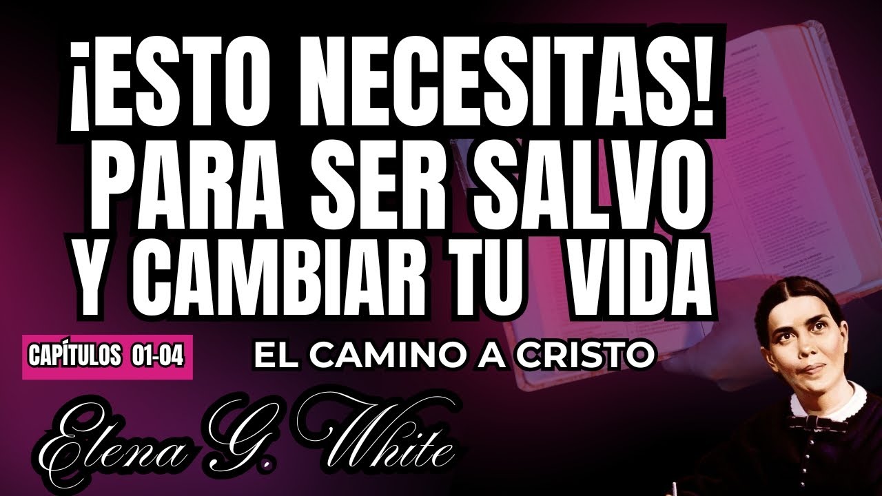 LIBRO DE ELENA G DE WHITE EL CAMINO A CRISTO C1-4 ESTE MENSAJE CAMBIARÁ ...