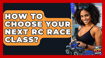 How To Choose Your Next RC Race Class? - RC Toy Central
