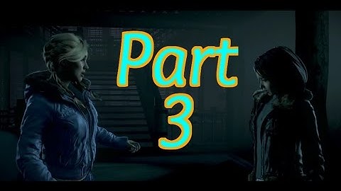 Until Dawn Gameplay Walkthrough Part 3- High Tensions