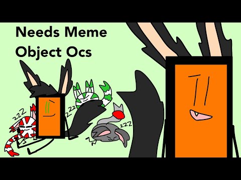 needs-meme-(my-object-ocs-+-some-new-ones)