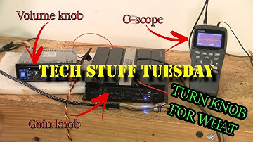 How to set your gains using the best tool, an oscilloscope. - Tech Stuff Tuesday