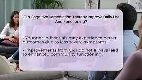Can Cognitive Remediation Therapy Improve Daily Life And Functioning?