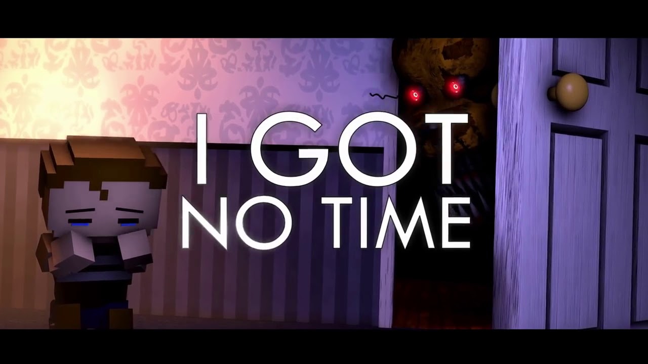 Fnaf песня текст. ФНАФ I got no time. I got no time the Living Tombstone. Без времени ФНАФ на русском. FNAF 4 I got no time.