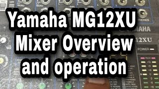 Yamaha MG12XU  Mixer Overview and operation process