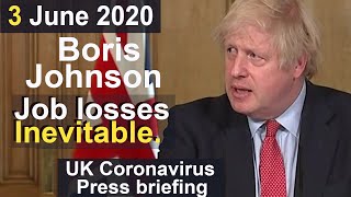 Boris Johnson leads the UK daily coronavirus briefing | There will be many job losses | 3 June 2020