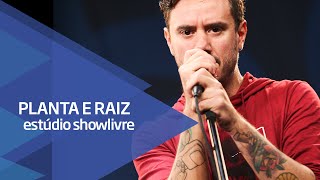 "Desde as estrelas" - Planta e RaÍz no Estúdio Showlivre 2015