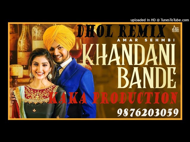 Khandani Bande Dhol Remix Ver 2 Amar Sehmbi KAKA PRODUCTION Latest Punjabi Songs 2021 class=