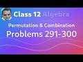 Permutations and Combinations | Problems 291-300 | Class 12 Algebra | IIT JEE