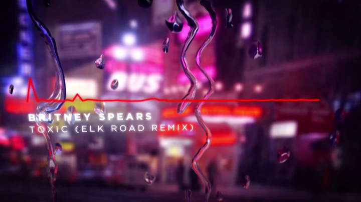 Britney Spears - Toxic (Elk Road's Late Night Drive Remix)