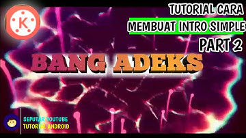 Cara Membuat Intro Keren di Android | TUTORIAL KINEMASTER Part 2