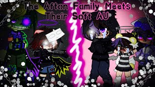 The Afton Family Meets Their Soft AU / FNAF