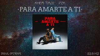 KHEA, Tiago PZK - PARA AMARTE A TI (528 Hz // 🧬Healing Frequency)