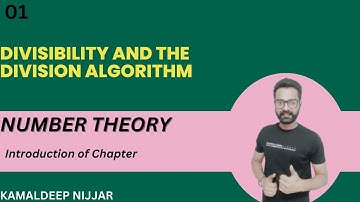 1. Divisibility and Division Algorithm | Number Theory I Kamaldeep Nijjar