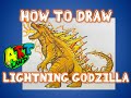 How to Draw LIGHTNING GODZILLA!!!