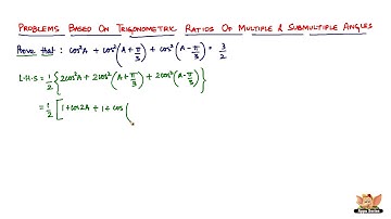 Solve problems based on Trigonometric Ratios of Multiple and Submultiple Angles ?-- Vol. 3/11