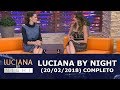 Luciana By Night (20/02/18) | Completo
