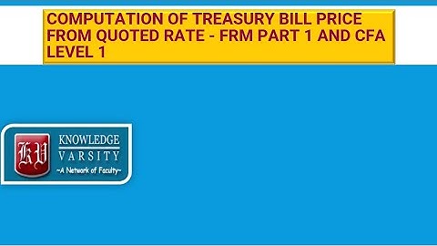 Computation of Treasury Bill Price from Quoted Rate - FRM Part 1 and CFA Level 1
