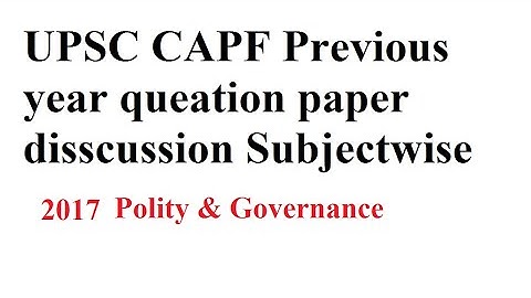 CAPF 2017 Polity & Governance , Previous year question paper