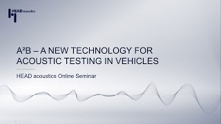 A²B – A new technology for acoustic testing in vehicles | Application Online Seminar screenshot 5