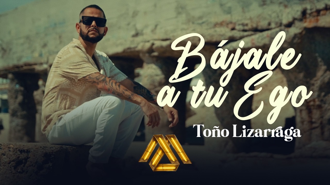 Tono Lizarraga - Bájale a tu Ego (Video Oficial)