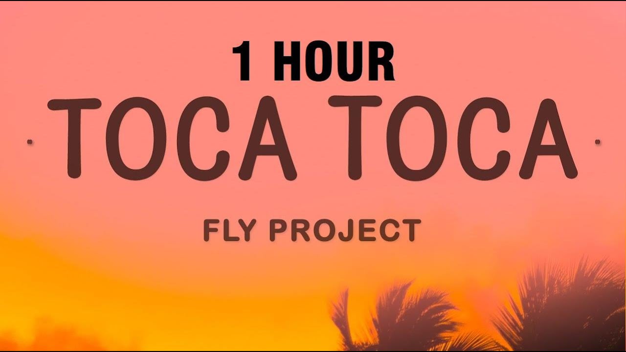 1 HOUR Fly Project   Toca Toca Lyrics