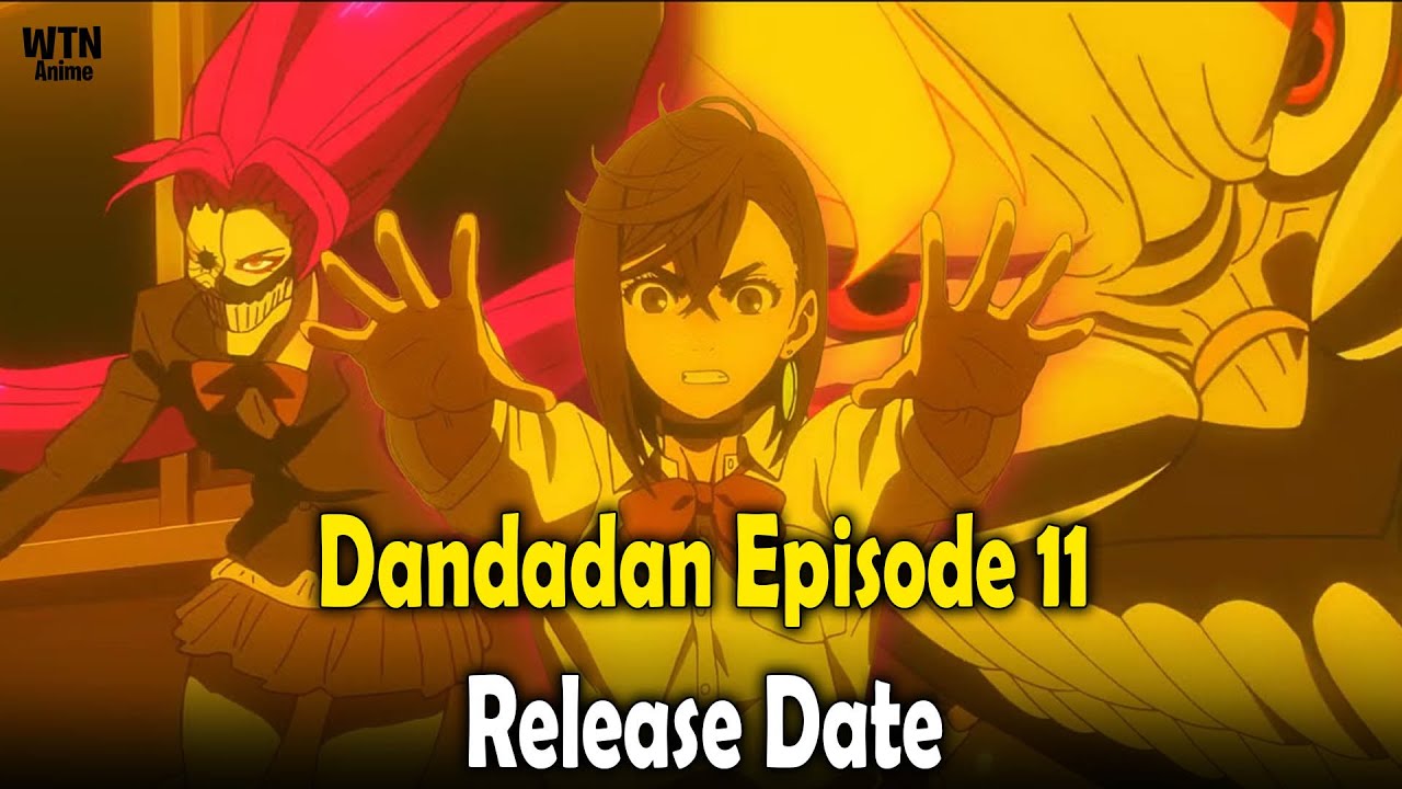 Dandadan episode 11 release date YouTube