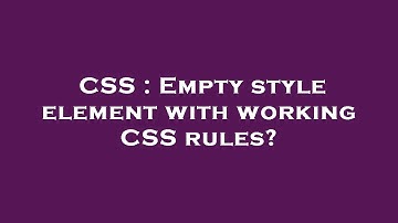 CSS : Empty style element with working CSS rules?
