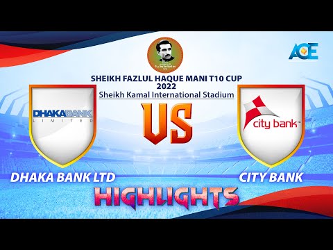 Highlights | City Bank vs Dhaka Bank | Sheikh Fazlul Haque Mani T10 Cup-2022 | ACE