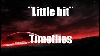 Video-Miniaturansicht von „Little bit - Timeflies | Lyrics 🤙“