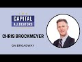 Chris Brockmeyer – On Broadway (Capital Allocators, EP.47)