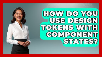 How Do You Use Design Tokens With Component States? - Graphic Design Nerd