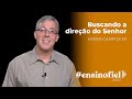 Buscando a direo do senhor  heber campos jr ensinofiel ep61