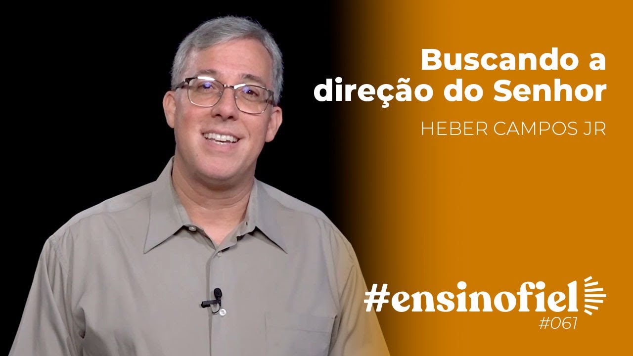 Buscando a direção do Senhor - Heber Campos Jr (