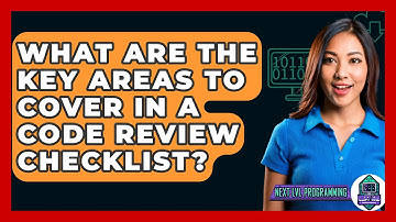 What Are the Key Areas to Cover in a Code Review Checklist? - Next LVL Programming