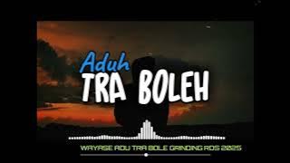 WAYASE ADUH TRA BOLE GRINDING SS MUSIC RDS 2025🔥