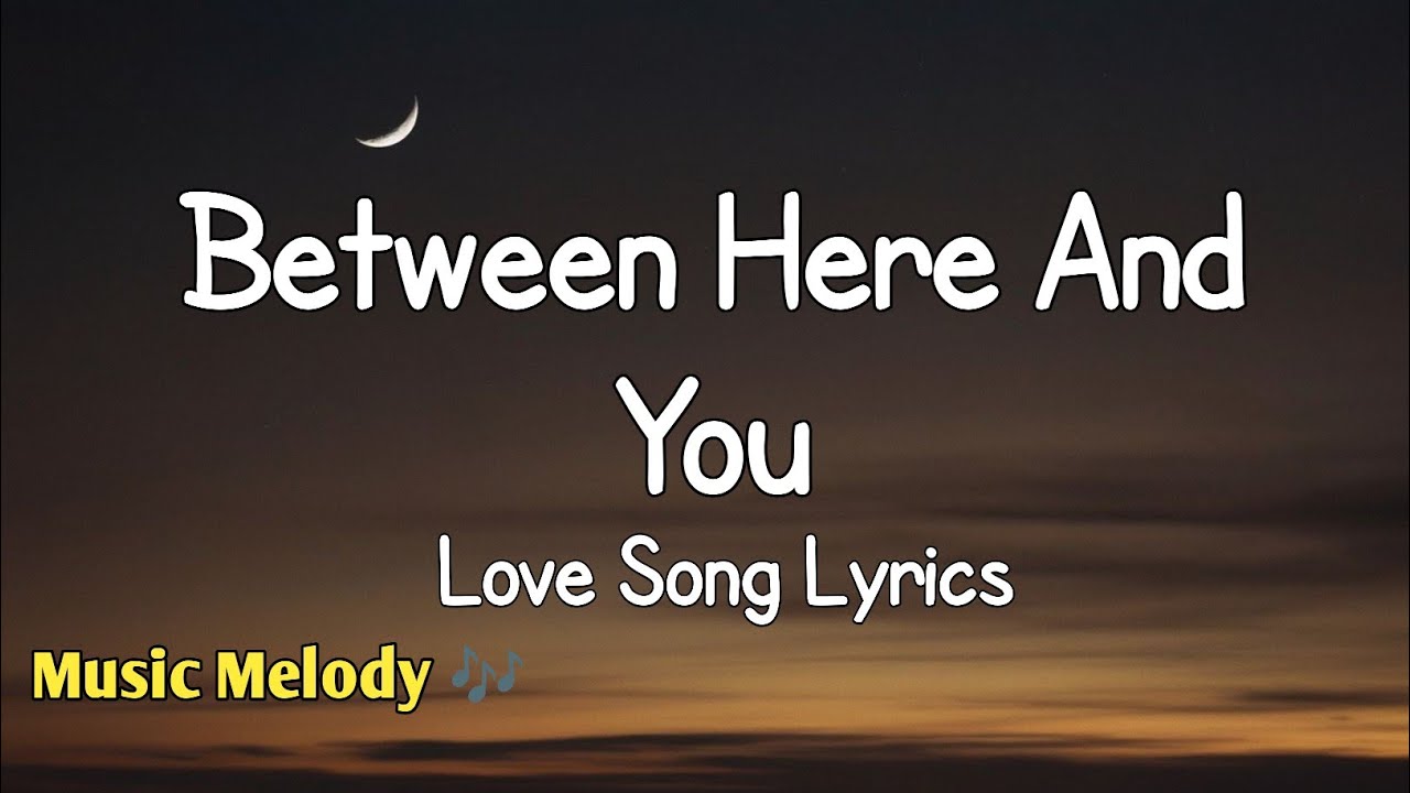 Between Here And You - Long Distance Love Song (Lyrics) 😚