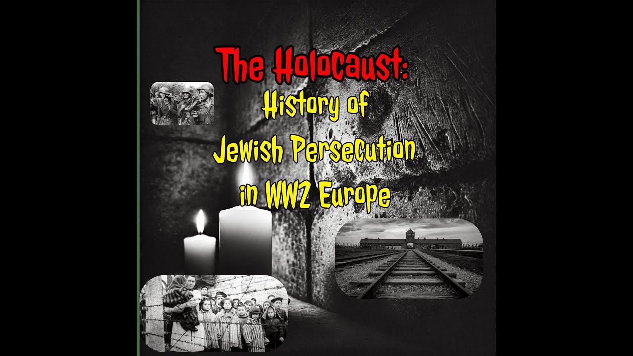 The Holocaust:  A Tragic History of Jews in WW2 Europe