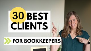 30 best CLIENTS for beginner bookkeepers!