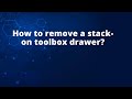 How to remove a stack-on toolbox drawer?