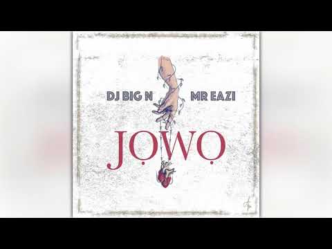 DJ Big N ft  Mr Eazi - Jowo ( Official Audio )