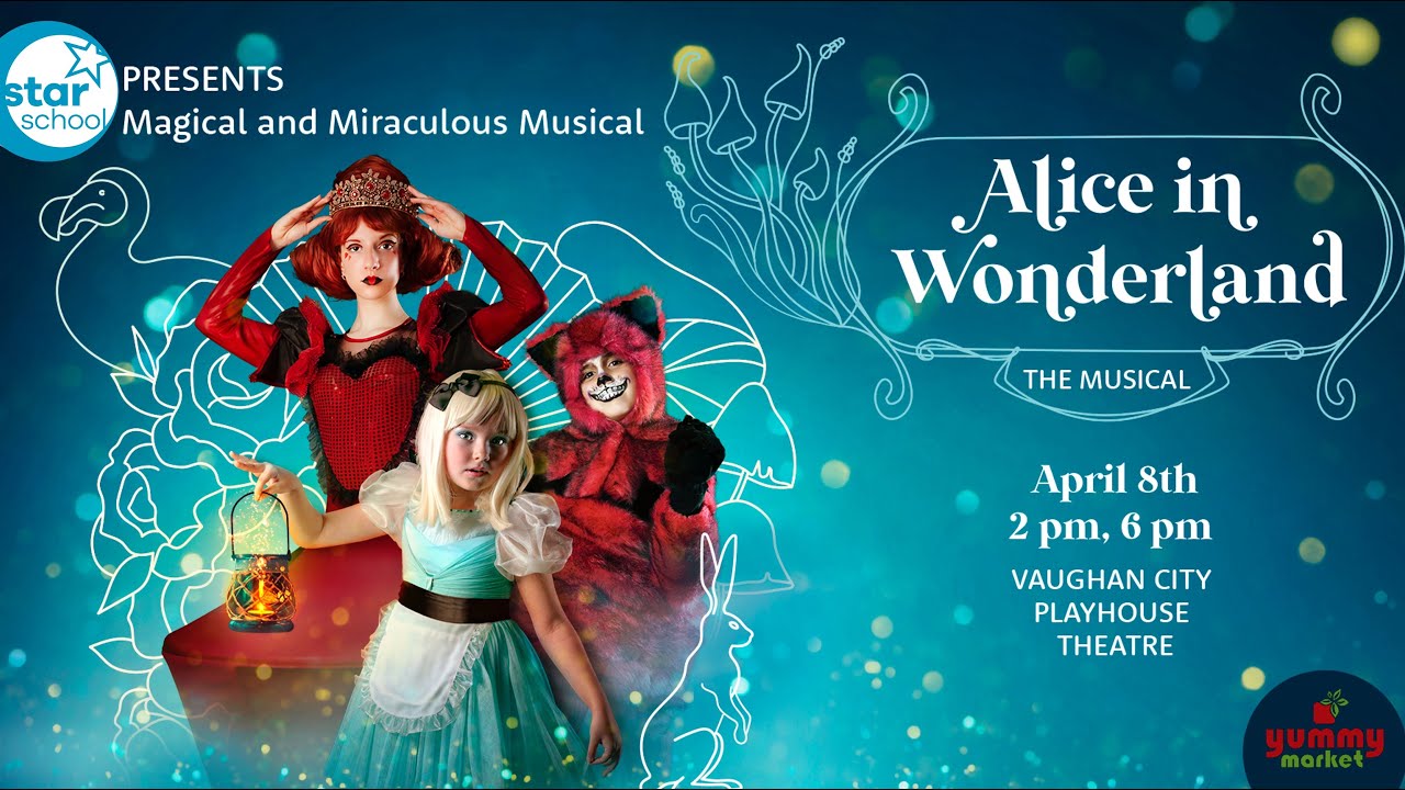 Alice in Wonderland by Star School April 8th, Vaughan City Playhouse
