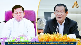 BREAKING NEWS: PM Hun Sen Meets Senior General Min Aung Hlaing for a Third Time