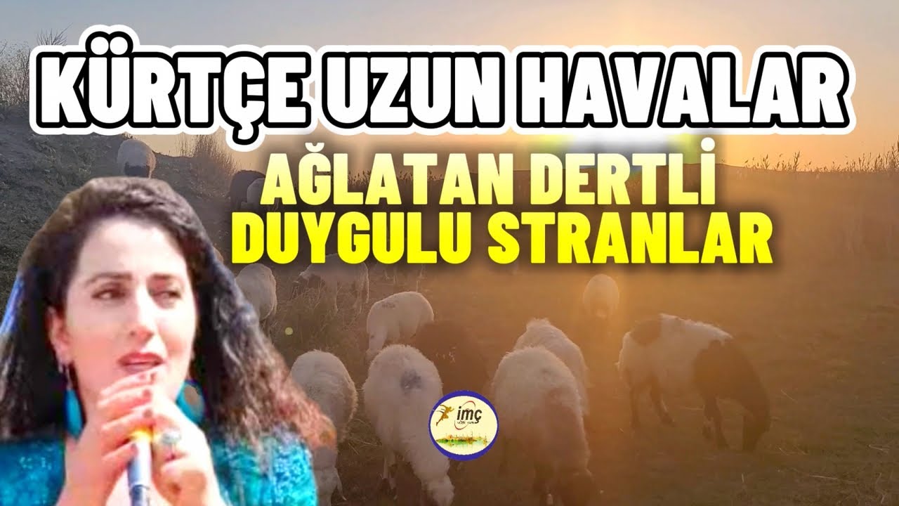 Kürtçe Uzun Havalar - Ağlatan Dertli Duygulu Stranlar