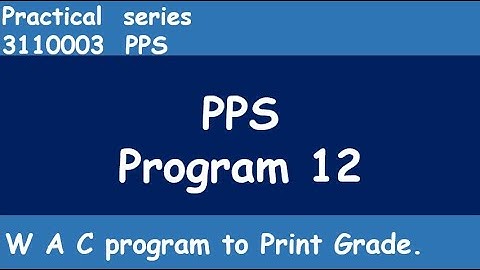 Program 12 : To Check the grade of the students based on marks | PPS | GTU