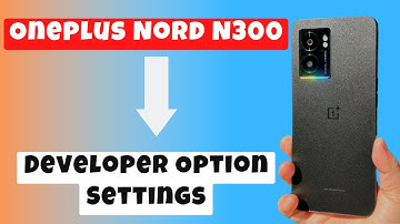Oneplus Nord N300 Developers Option || Developer Option Settings || How to enable Developer option