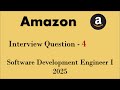 Interview Questions Asked In Amazon - 4 | Software Development Engineer I 2025